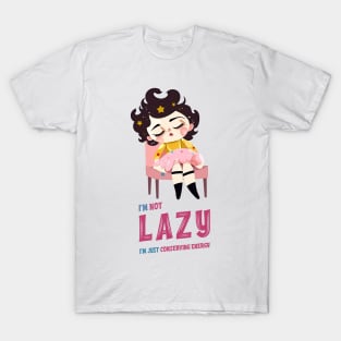 I'm not lazy, I'm just conserving energy T-Shirt